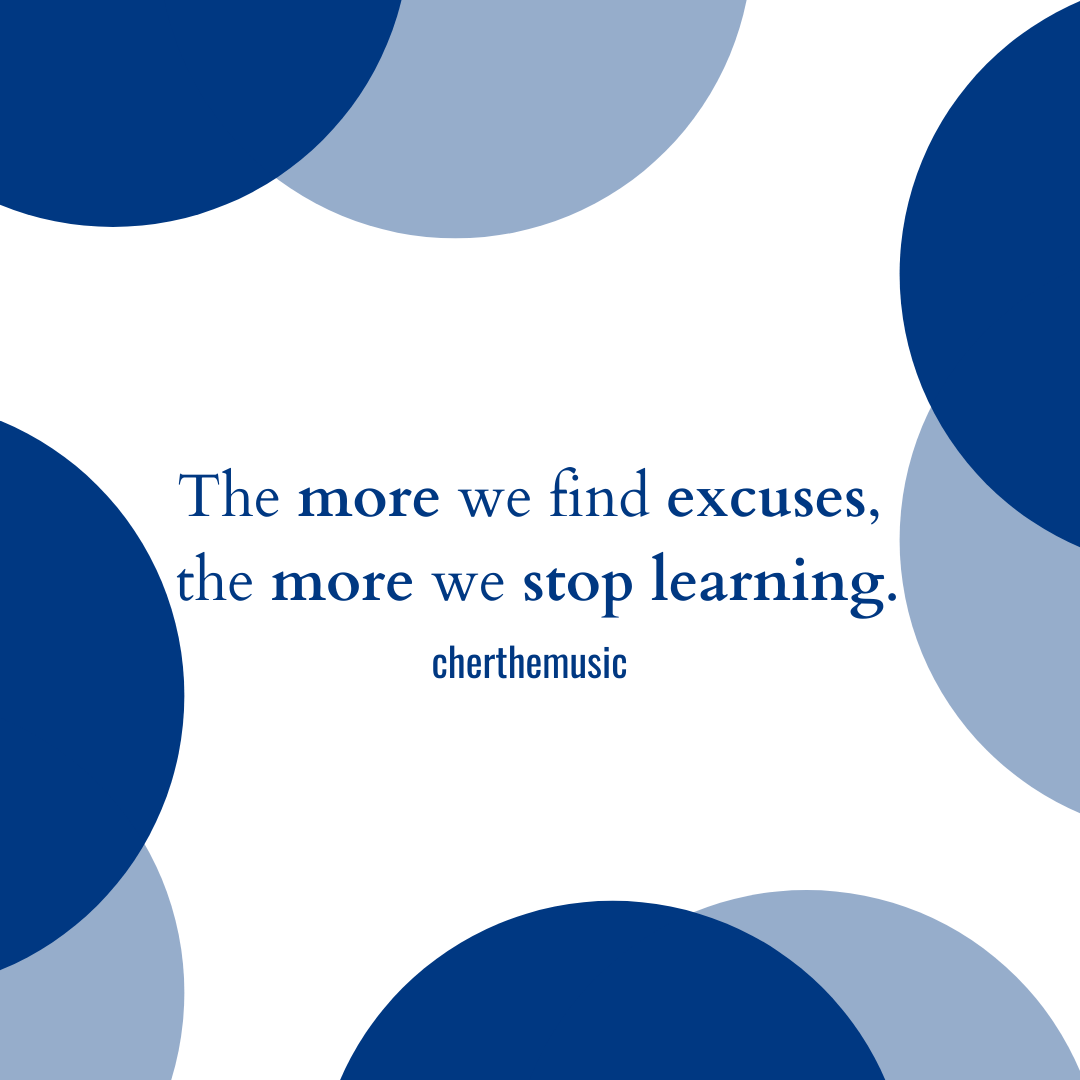 The more we find excuses, the more we stop learning.