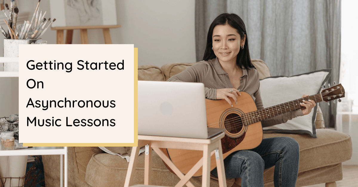 Getting Started On Asynchronous Music Lessons